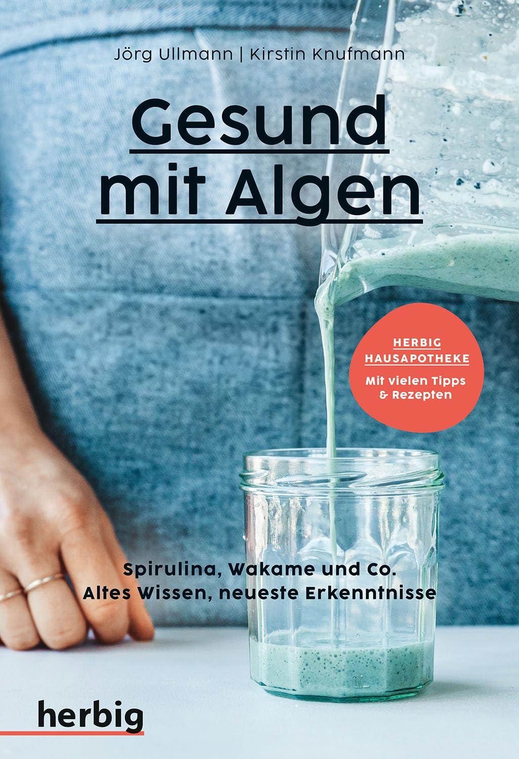 Gesund mit Algen: Spirulina, Wakame und Co. Altes Wissen, neueste Erkenntnisse