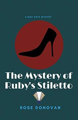 The Mystery of Ruby's Stiletto (Large Print) (Ruby Dove Mysteries, Band 4)