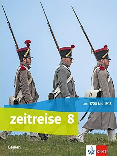 Zeitreise 8. Ausgabe Bayern: Schülerbuch Klasse 8 (Zeitreise. Ausgabe für Bayern Realschule ab 2017)