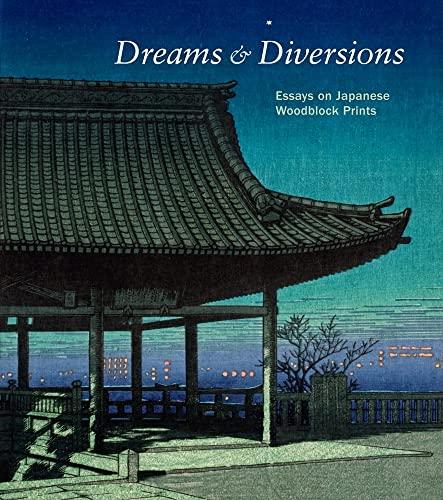 Dreams and Diversions: Essays on Japanese Woodblock Prints