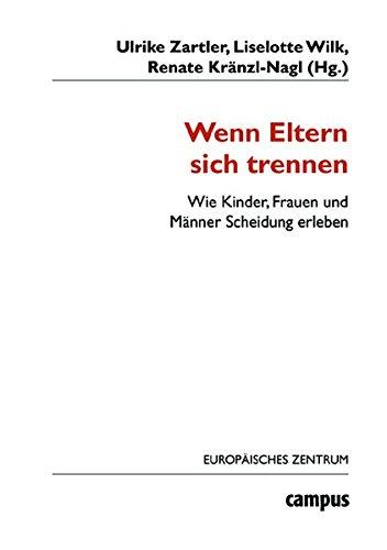 Wenn Eltern sich trennen: Wie Kinder, Frauen und Männer Scheidung erleben (Wohlfahrtspolitik und Sozialforschung)