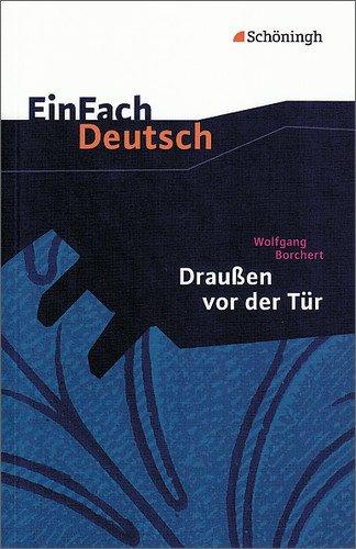 EinFach Deutsch Textausgaben: Wolfgang Borchert: Draußen vor der Tür: Ein Stück, das kein Theater spielen und kein Publikum sehen will. Klassen 8 - ... weitere ausgewählte Erzählungen und Gedichte