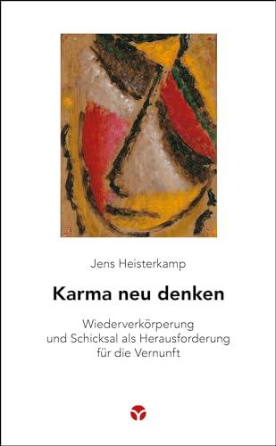 Karma neu denken: Wiederverkörperung und Schicksal als Herausforderung für die Vernunft (Schlanke Reihe)