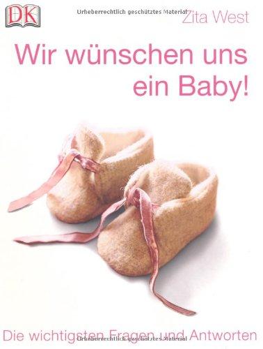 Wir wünschen uns ein Baby!: Die wichtigsten Fragen und Antworten