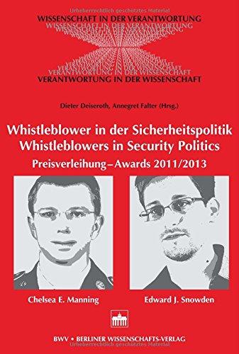 Whistleblower in der Sicherheitspolitik - Whistleblowers in Security Politics: Preisverleihung - Awards 2011/2013 (Chelsea E. Manning; Edward J. Snowden) (Wissenschaft in der Verantwortung)