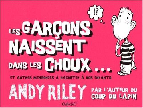 Les garçons naissent dans les choux... et autres mensonges à raconter à nos enfants