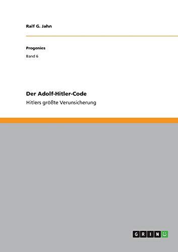 Der Adolf-Hitler-Code: Hitlers größte Verunsicherung