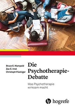 Die Psychotherapie-Debatte: Was Psychotherapie wirksam macht