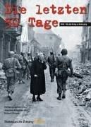 Die letzten 50 Tage. 1945 - Als der Krieg zu Ende ging