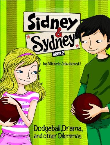 Dodgeball, Drama, and Other Dilemmas (Sidney and Sydney, Band 2)