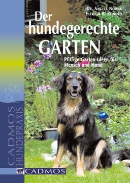 Der hundegerechte Garten: Pfiffige Garten-Ideen für Mensch und Hund