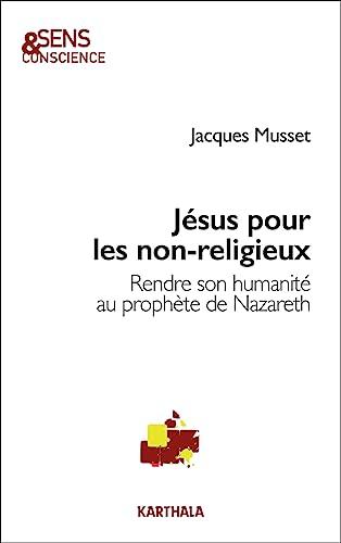 Jésus pour les non-religieux : rendre son humanité au prophète de Nazareth