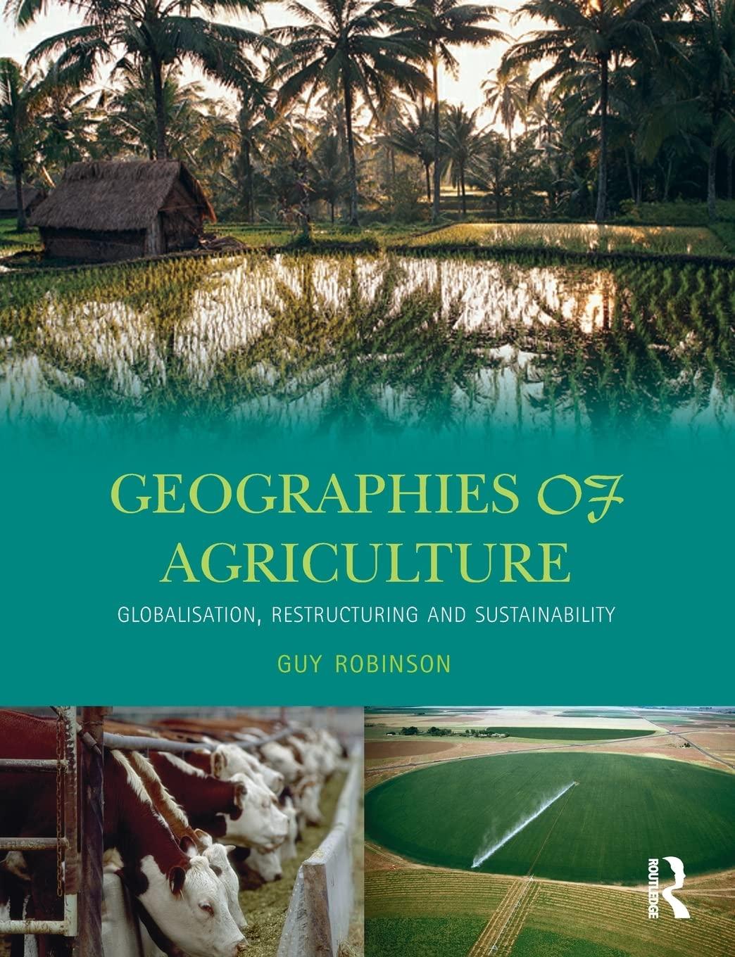 Geographies of Agriculture: Globalisation, Restructuring, and Sustainability