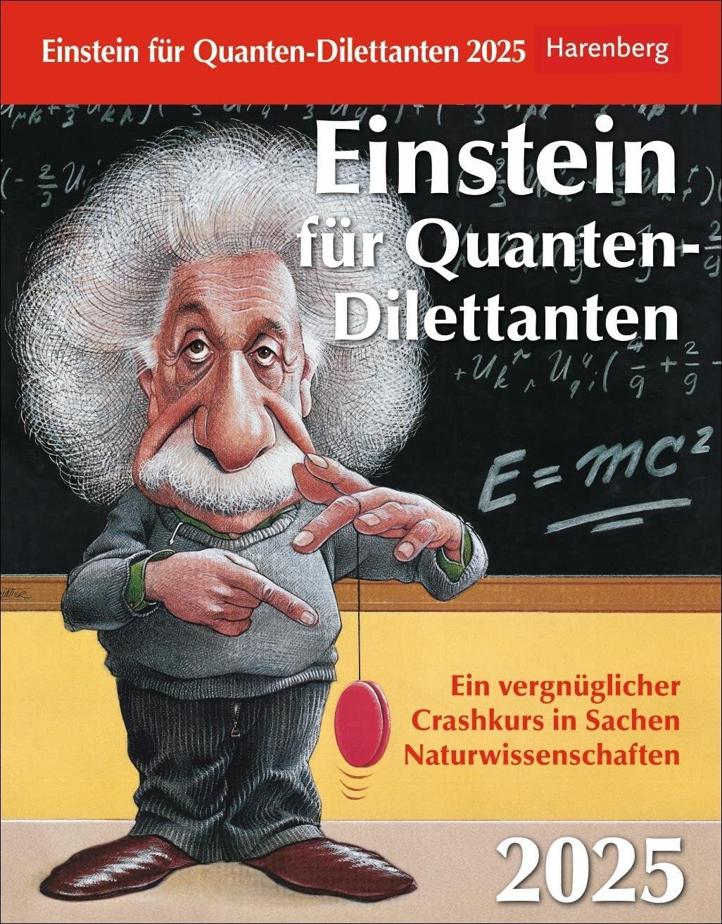 Einstein für Quanten-Dilettanten Tagesabreißkalender 2025 - Ein vergnüglicher Crashkurs in Sachen Naturwissenschaften: Tages-Tischkalender mit ... zum ... Abreißkalender zum Aufstellen