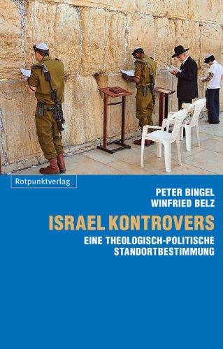 Israel kontrovers: Eine theologisch-politische Standortbestimmung