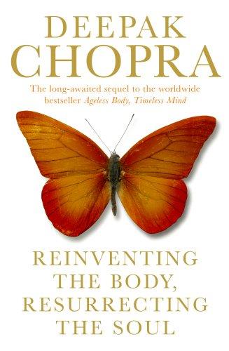 Reinventing the Body, Resurrecting the Soul: How to Create a New Self