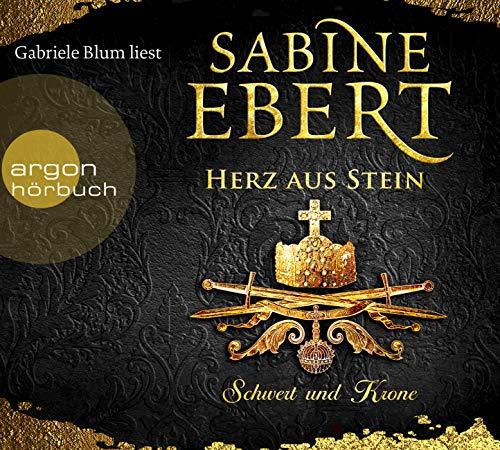 Schwert und Krone - Herz aus Stein: Roman (Das Barbarossa-Epos, Band 4)