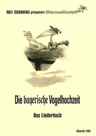 Die bayerische Vogelhochzeit: Das Liederbuch zur gleichnamigen CD/MC. Rolf Zuckowski präsentiert Sternschnuppe