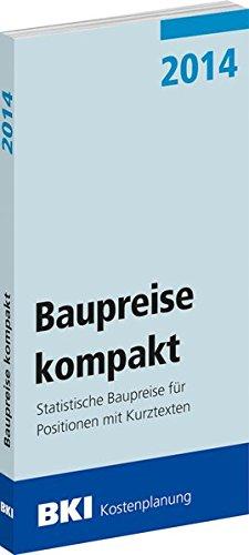 BKI Baupreise kompakt 2014: Statistische Baupreise für Positionen mit Kurztexten