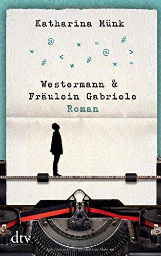 Westermann und Fräulein Gabriele: Roman