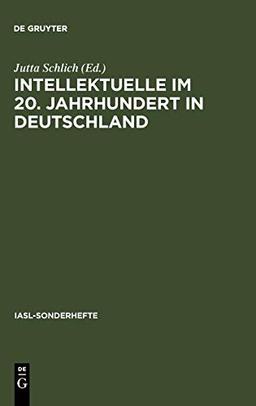 Intellektuelle im 20. Jahrhundert in Deutschland: Ein Forschungsreferat (IASL-Sonderhefte, 11, Band 11)