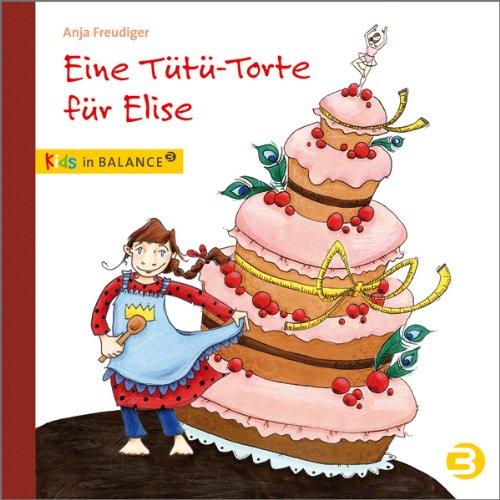 Eine Tütü-Torte für Elise: Kindern Magersucht erklären