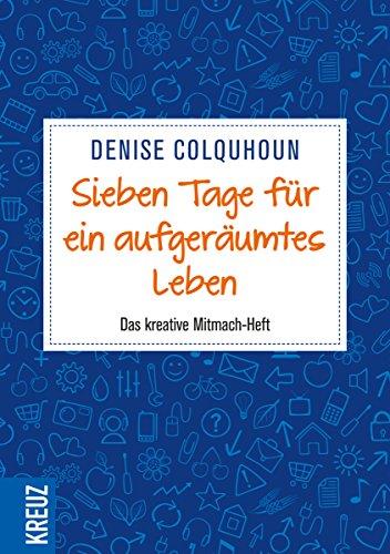 Sieben Tage für ein aufgeräumtes Leben: Das kreative Mitmach-Heft