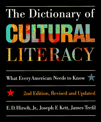 The Dictionary of Cultural Literacy: What Every American Needs to Know