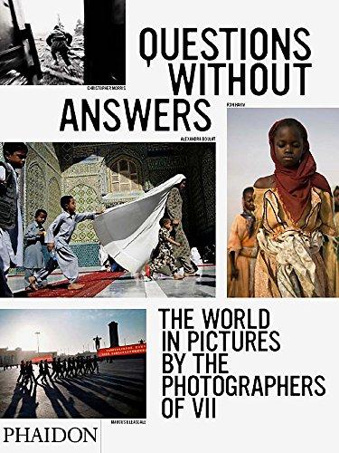 Questions Without Answers: The World in Pictures from the Photographers of VII