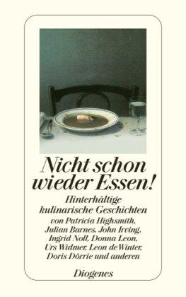 Nicht schon wieder Essen!: Hinterhältige kulinarische Geschichten