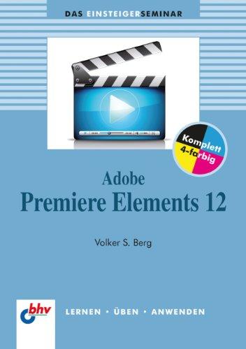 Adobe Premiere Elements 12 (bhv Einsteigerseminar)