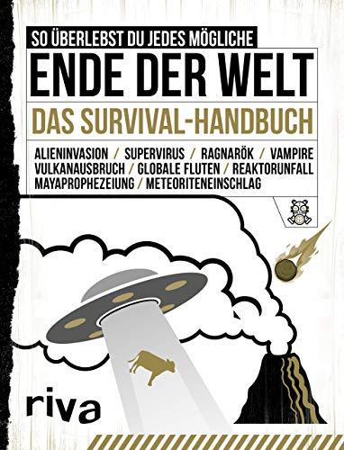 So überlebst du jedes mögliche Ende der Welt: Das Survival-Handbuch