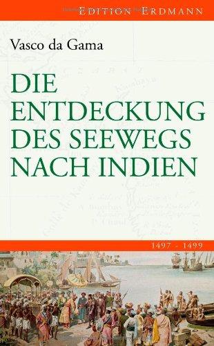 Die Entdeckung des Seewegs nach Indien: 1497-1499