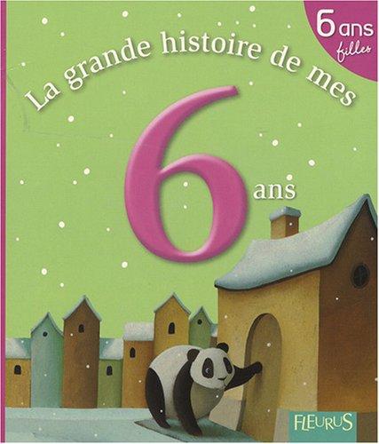 La grande histoire de mes 6 ans : filles