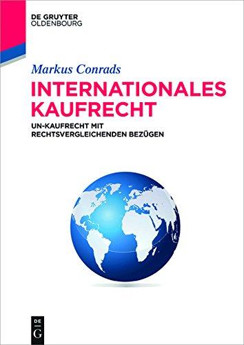 Internationales Kaufrecht: UN-Kaufrecht mit rechtsvergleichenden Bezügen (De Gruyter Studium)