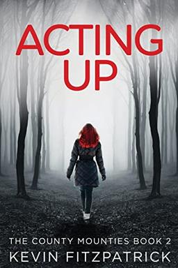 Acting Up (The County Mounties, Band 2)