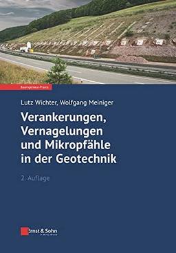 Verankerungen, Vernagelungen und Mikropfähle in der Geotechnik (Bauingenieur-Praxis)