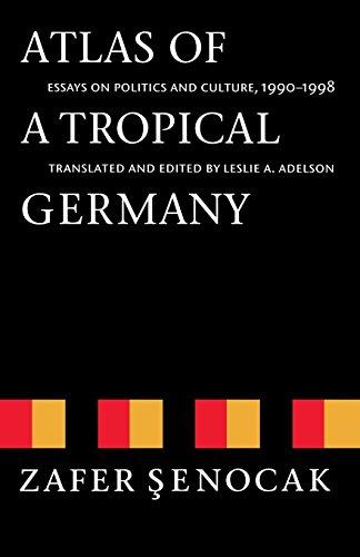 Atlas of a Tropical Germany: Essays on Politics and Culture, 1990-1998 (TEXTS AND CONTEXTS)