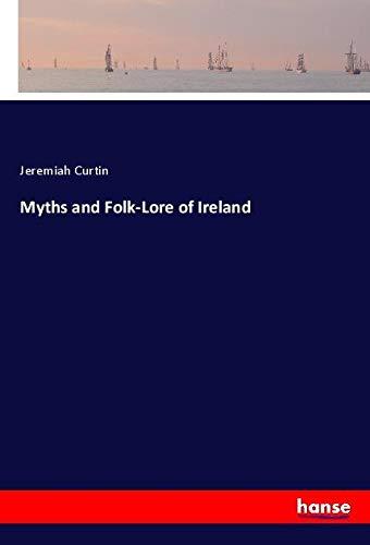 Myths and Folk-Lore of Ireland