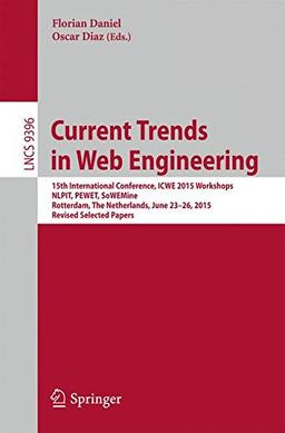 Current Trends in Web Engineering: 15th International Conference, ICWE 2015 Workshops, NLPIT, PEWET, SoWEMine, Rotterdam, The Netherlands, June 23-26, ... Papers (Lecture Notes in Computer Science)