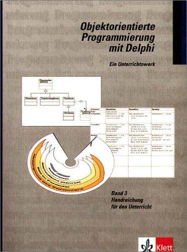 Objektorientierte Programmierung mit Delphi: Handreichung für den Unterricht mit CD-ROM