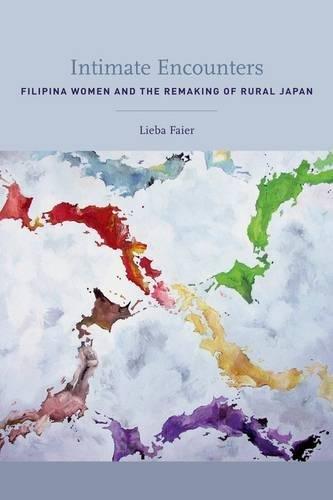 Intimate Encounters: Filipina Women and the Remaking of Rural Japan