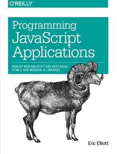 Programming JavaScript Applications: Robust Web Architecture with Node, HTML5, and Modern JS Libraries