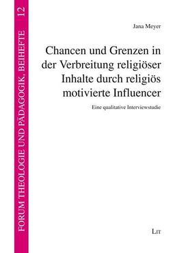 Chancen und Grenzen in der Verbreitung religiöser Inhalte durch religiös motivierte Influencer: Eine qualitative Interviewstudie