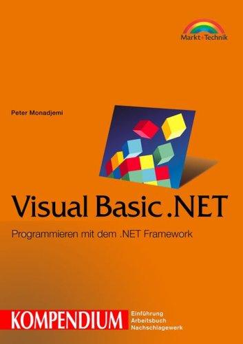 Visual Basic.NET - Kompendium . Programmieren mit dem .NET-Framework (Kompendium / Handbuch)