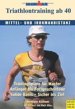 Triathlontraining ab 40. Mittel- und Ironmandistanz