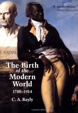 The Birth of the Modern World: 1780-1914: Global Connections and Comparisons (Blackwell History of the World)