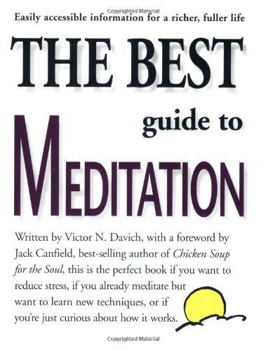 The Best Guide to Meditation: This Is the Perfect Book If You Want to Reduce Stress, If You Already Meditate But Want to Learn New Techniques, or If