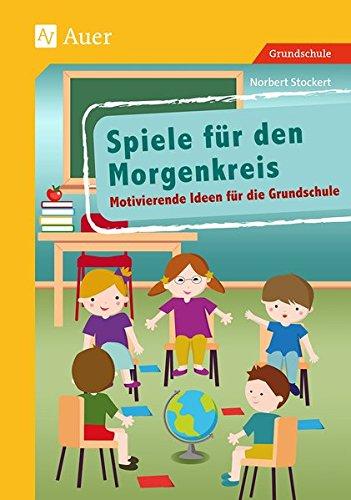 Spiele für den Morgenkreis: Motivierende Ideen für die Grundschule (1. bis 4. Klasse)