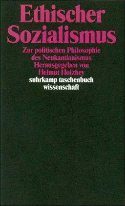 Ethischer Sozialismus: Zur politischen Philosophie des Neukantianismus (suhrkamp taschenbuch wissenschaft)